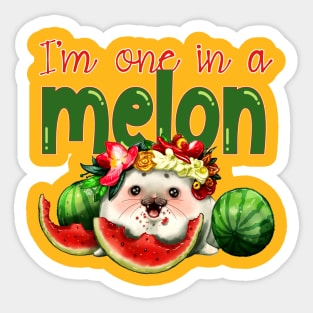 I'm one in a melon Sticker